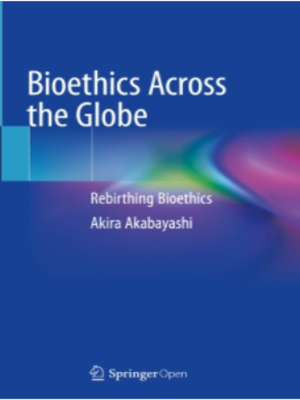 cover image of Bioethics Across the Globe: Rebirthing Bioethics